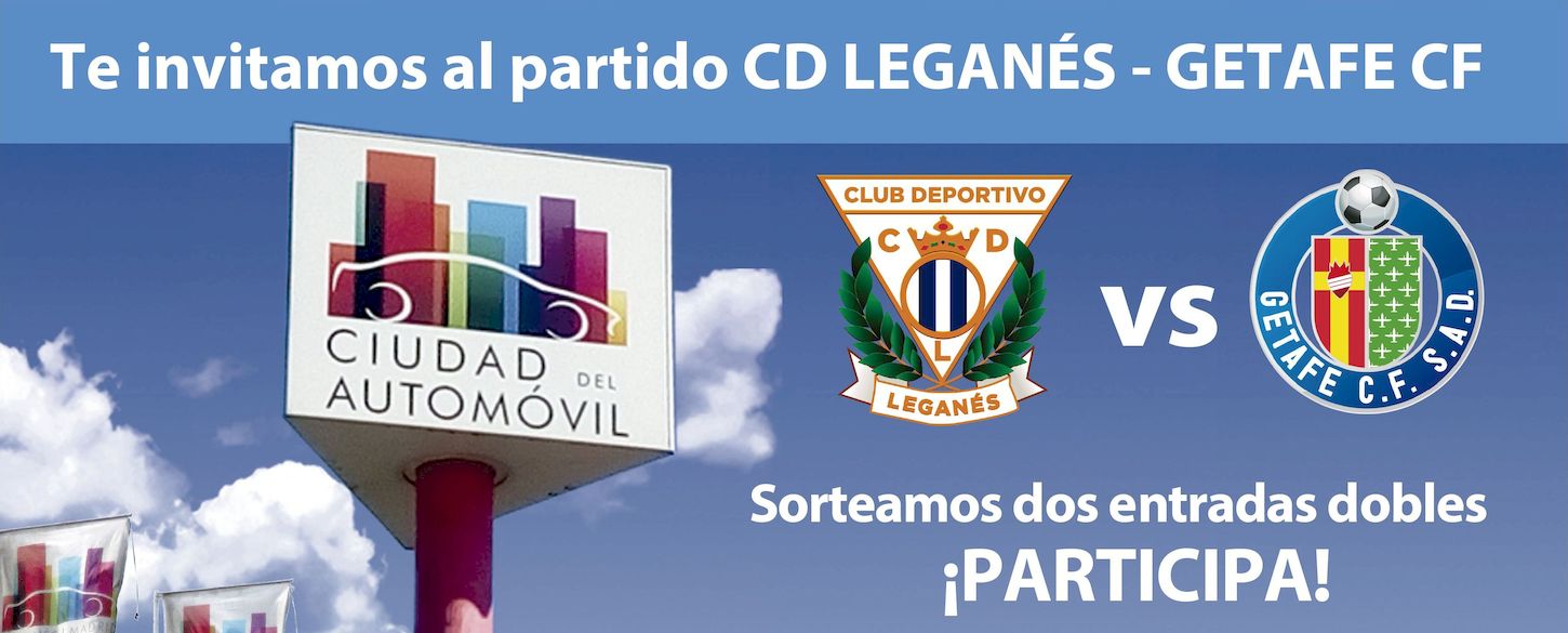 Ciudad del Automóvil sorteo de dos entradas dobles para el partido CD Leganés vs Getafe CF