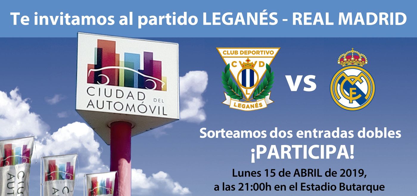 Ciudad del Automóvil sorteo de dos entradas dobles para el partido Leganés vs Real Madrid