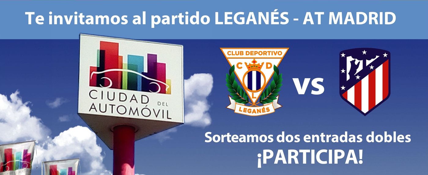 Ciudad del Automóvil sorteo de dos entradas dobles para el partido Leganés FC vs. Atlético Madrid