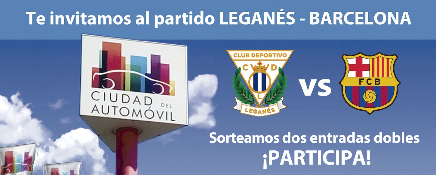 Ciudad del Automóvil sorteo de dos entradas dobles para el partido Leganés FC vs. FC Barcelona