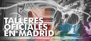 talleres oficiales en madrid